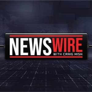 NewsWire w/ Craig Mish