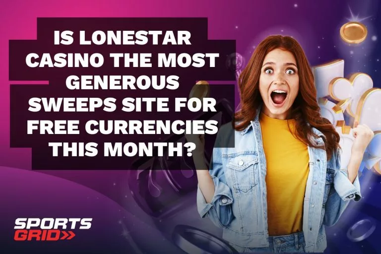 Is Lonestar Casino the Most Generous Sweeps Site for Free Currencies This Month