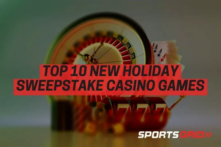 Top 10 New Holiday Sweepstake Casino Games