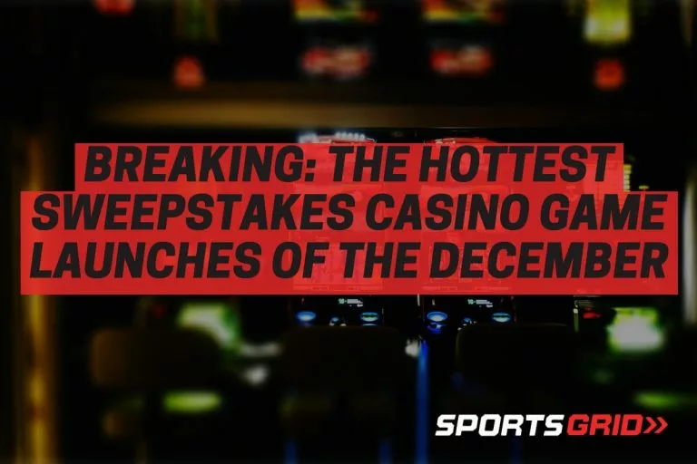 Breaking: The Hottest Sweepstakes Casino Game Launches of the August
