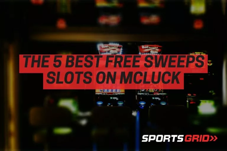 The 5 Best Free Sweeps Slots on McLuck