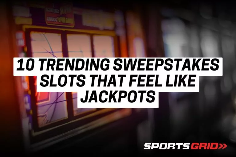 10 Trending Sweepstakes Slots That Feel Like Jackpots