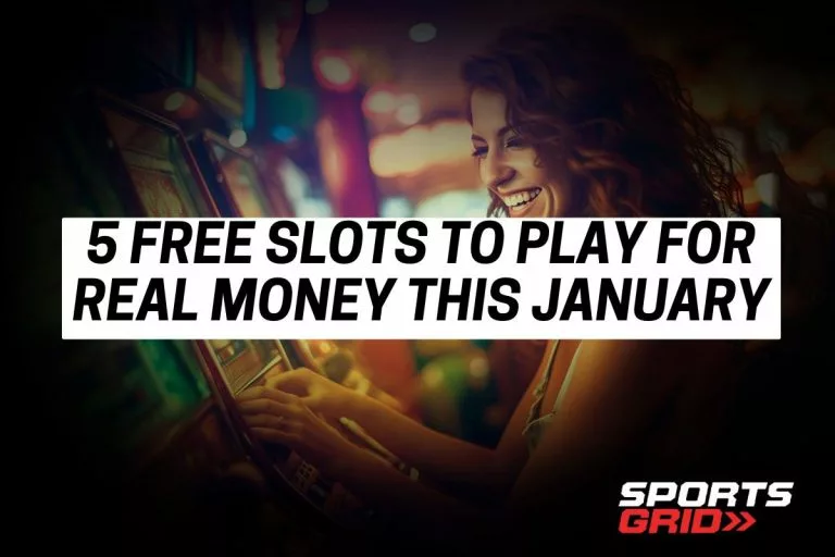 5 Free Slots to Play for Real Money This January