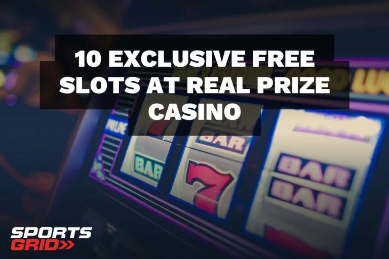 10 Exclusive Free Slots at Real Prize Casino