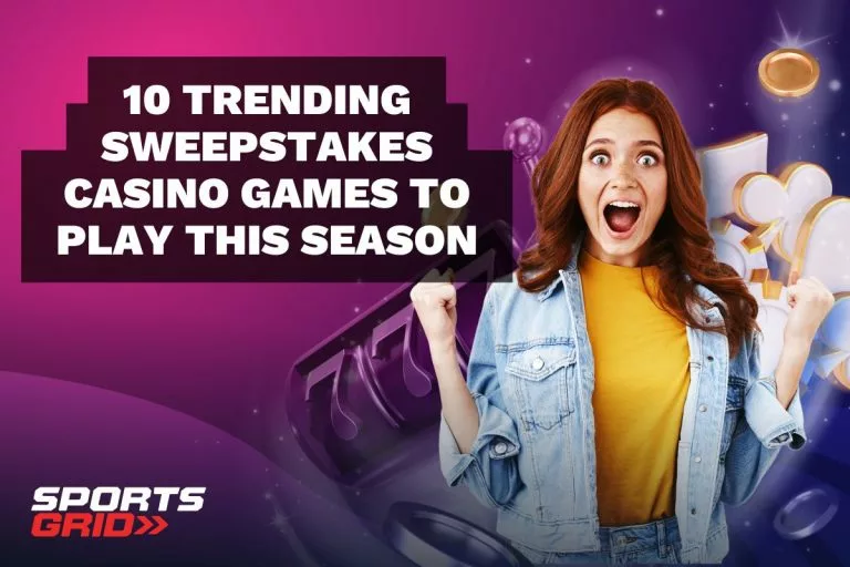 10 Trending Sweepstakes Casino Games to Play This Season