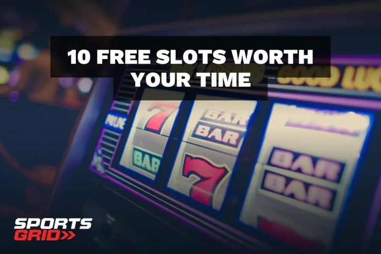 10 Free Slots Worth Your Time