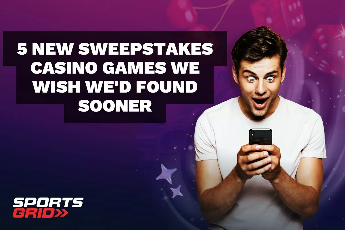 5 New Sweepstakes Casino Games We Wish We Discovered Sooner